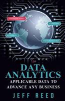 Data Analytics: Applicable Data to Advance Any Business 1544916507 Book Cover