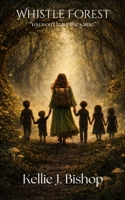 Whistle Forest: "You won't leave the same" B0GGMH315R Book Cover