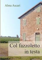 Col fazzoletto in testa 8890923105 Book Cover