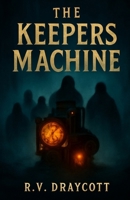 The Keeper’s Machine, Volume 2: The Last Gear B0FNRJVQY3 Book Cover
