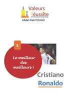 Le meilleur des meilleurs: Cristiano Ronaldo.: Le secret d’un homme de valeur se trouve dans son système de valeurs. (Les valeurs de la réussite) 9920370487 Book Cover