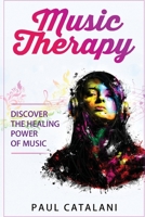 Music Therapy: Discover The Healing Power Of Music 1517037999 Book Cover