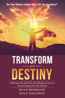 Transform Your Destiny: Embrace the Life You Are Meant to Live in Partnership With the Divine 1953153488 Book Cover