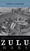 Historical Dictionary of the Zulu Wars (Historical Dictionaries of War, Revolution, and Civil Unrest) 0810860783 Book Cover