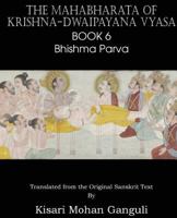 The Mahabharata of Krishna-Dwaipayana Vyasa Book 6 Bhishma Parva 1483700585 Book Cover