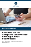 Faktoren, die die Akzeptanz von Internet-Banking in Nepal beeinflussen (German Edition) 6208332524 Book Cover