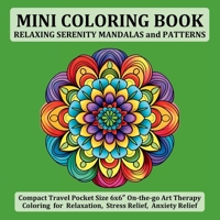 Mini Coloring Book Relaxing Serenity Mandalas and Patterns: Compact Travel Pocket Size 6x6? On-the-go Art Therapy Coloring for Relaxation, Stress Relief, Anxiety Relief 1738215733 Book Cover