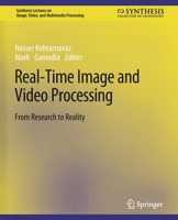 Real-Time Image and Video Processing: From Research to Reality (Synthesis Lectures on Image, Video, and Multimedia Processing) 3031011120 Book Cover