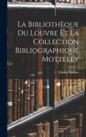 La Biblioth�que Du Louvre Et La Collection Bibliographique Motteley 2014482543 Book Cover
