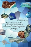 Approche succincte des pathologies pouvant être contractées dans les régions du Pacifique (French Edition) 2332567372 Book Cover