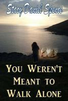 You Weren't Meant to Walk Alone 1541271335 Book Cover