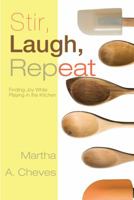 Stir, Laugh, Repeat 1604628189 Book Cover