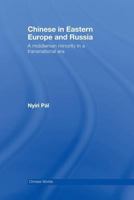 Chinese in Eastern Europe and Russia: A Middleman Minority in a Transnational Era (Chinese Worlds) 0415541069 Book Cover
