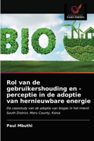 Rol van de gebruikershouding en -perceptie in de adoptie van hernieuwbare energie: De casestudy van de adoptie van biogas in het Imenti South District, Meru County, Kenia 6202832959 Book Cover