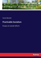 Practicable Socialism; Essays on Social Reform (Essay Index Reprint Series) 1015969763 Book Cover