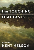 The Touching That Lasts: Stories 1942280580 Book Cover