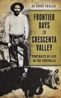 Frontier Days in Crescenta Valley: Portraits of Life in the Foothills 1540224740 Book Cover