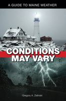 Conditions May Vary: A Guide to Maine Weather 0892726962 Book Cover