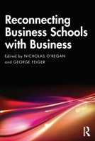 Reconnecting Business Schools with Business 1032859644 Book Cover