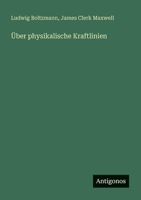 Über physikalische Kraftlinien 3368487388 Book Cover