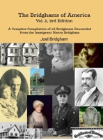 The Bridghams of America (Vol. 2, 3rd Edition): A Complete Compilation of All Bridghams Descended from the Immigrant Henry Bridgham 1312072563 Book Cover
