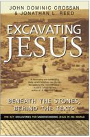 Excavating Jesus: Beneath the Stones, Behind the Texts 0060616342 Book Cover