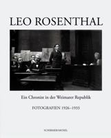 Leo Rosenthal: Ein Chronist In der Weimarer Republik: Fotografien 1926-1933 3829605641 Book Cover