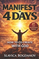 Manifest in 4 Days: How to Co-Create with God B0GQMHMDXL Book Cover