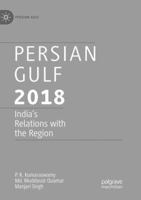 Persian Gulf 2018: India's Relations with the Region 981134714X Book Cover