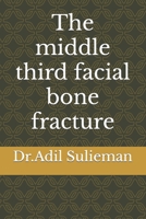 The middle third facial bone fracture B0BZFP5NQL Book Cover