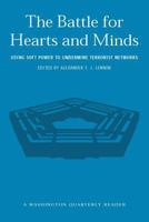 The Battle for Hearts and Minds: Using Soft Power to Undermine Terrorist Networks (Washington Quarterly Readers) 0262621797 Book Cover