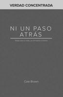 Ni un paso atrás: Notas para la vida y el ministerio cristiano (Verdad Concentrada) 171955496X Book Cover