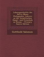 Lebensgeschichte des Herrn Moses Philippsohn: Lehrers an der Israelitischen Haupt- und Freischule zu Dessau. 0274967030 Book Cover