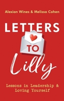 Letters to Lilly : Lessons in Leadership & Loving Yourself 1968318402 Book Cover