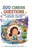 500 Curious Questions: your child may ask someday, sometime, somewhere B0H7JCQSYW Book Cover