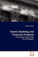Islamic Banking and Financial Products: Comparative Study of UK, US and Malaysia 3639139267 Book Cover