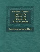 Tratado Te�rico-pr�ctico De Llevar Los Libros Por Partida Doble 117973288X Book Cover