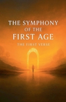 The Symphony of The First Age (The Core Mythlogy) B0H6PVLDDH Book Cover
