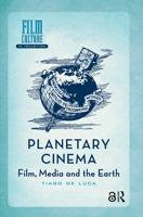Planetary Cinema: Film, Media and the Earth 9463729623 Book Cover