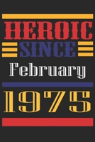 Heroic Since 1975 February Occasional Notebook Gift: A Tool For You To Satisfy Your Parents, Siblings, or Even Neighbors, At Least You Tried! 1655267442 Book Cover