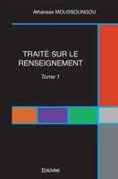 Traité sur le renseignement - Tome 1 (French Edition) 2334034126 Book Cover