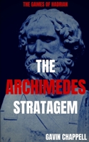 The Games of Hadrian - The Archimedes Stratagem 1984297813 Book Cover