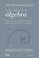 Historia y aplicaciones del álgebra: Desde el número de pétalos de una flor hasta el tipo de interés de una hipoteca 8498015995 Book Cover