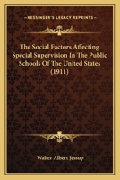 The Social Factors Affecting Special Supervision in the Public Schools of the United States 1437172334 Book Cover