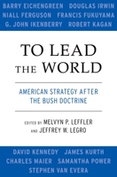 To Lead the World: American Strategy after the Bush Doctrine 0195369416 Book Cover