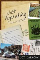 Just Vegetating: A Memoir 071122935X Book Cover
