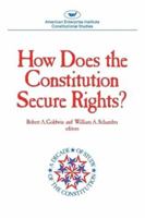 How Does The Constitution Secure Rights? (AEI Studies) 0844735213 Book Cover