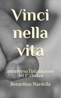 Vinci nella vita: attraverso l'iniziazione del 1� chakra 1070350141 Book Cover