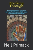 Breaking Through: My Interdimensional Journey with Light, Sound, Dreams, Soul Travel & Ancient Adepts 1480002453 Book Cover