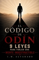 El código de Odín: 9 leyes para forjar una mente indestructible (Spanish Edition) B0H9SYL1G7 Book Cover